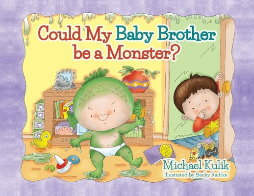 Could My Baby Brother be a Monster? by Kulik, Michael