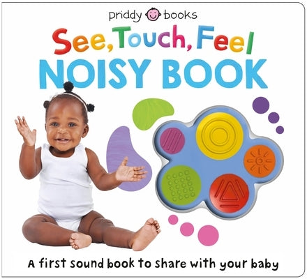 See, Touch, Feel: Noisy Book: A First Sound Book to Share with Your Baby by Priddy, Roger