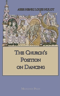 The Church's Position on Dancing by Hulot, Abbe Henri Louis