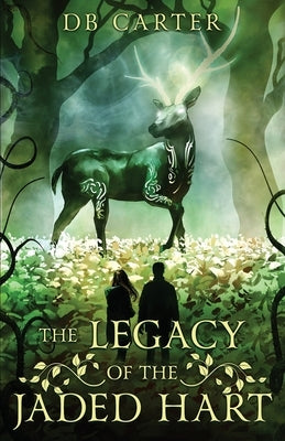 The Legacy of the Jaded Hart by Carter, D. B.