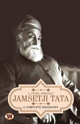 Jamsetji Tata: A Complete Biography by Kumar, Prashant