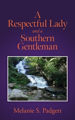 A Respectful Lady and a Southern Gentleman by Padgett, Melanie S.