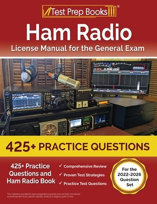 Ham Radio License Manual for the General Exam: 425+ Practice Questions and Ham Radio Book [For the 2022-2026 Question Set] by Morrison, Lydia