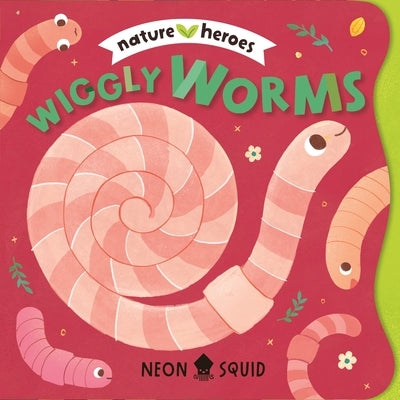 Wiggly Worms (Nature Heroes) by Guo, Tinna