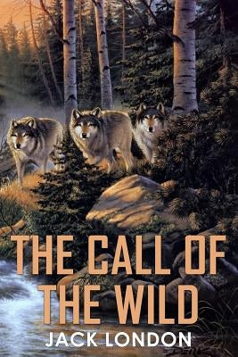 The Call of the Wild by London, Jack