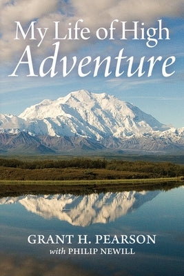 My Life of High Adventure by Pearson, Grant H.
