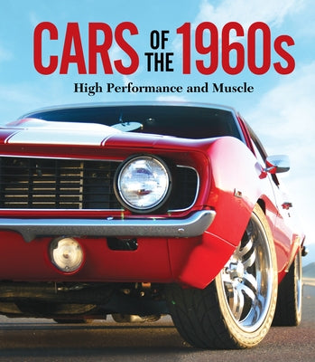 Cars of the 1960s: High Performance and Muscle by Publications International Ltd