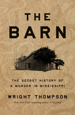 The Barn: The Secret History of a Murder in Mississippi by Thompson, Wright