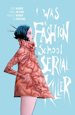 I Was a Fashion School Serial Killer by Wagner, Doug
