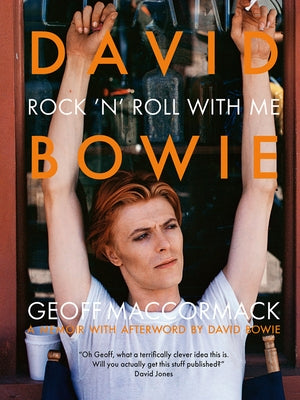 David Bowie: Rock 'n' Roll with Me by Geoff MacCormack