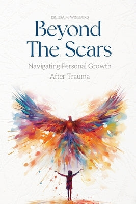 Beyond the Scars: Navigating Personal Growth After Trauma by Wineburg, Lisa M.