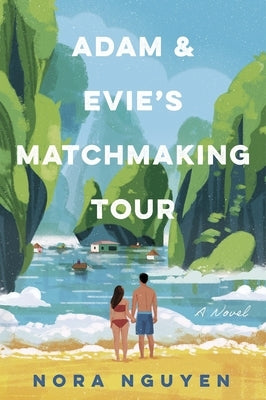 Adam & Evie's Matchmaking Tour by Nguyen, Nora