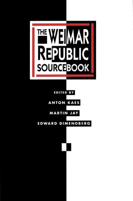 The Weimar Republic Sourcebook: Volume 3 by Kaes, Anton