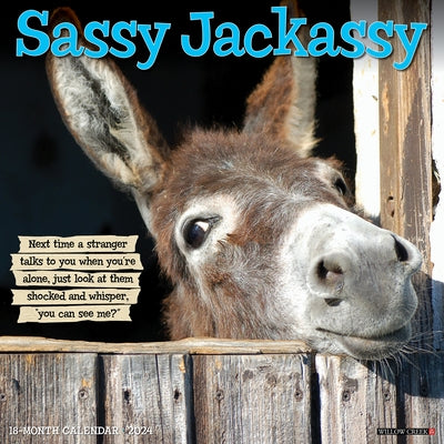 Sassy Jackassy 2024 12 X 12 Wall Calendar by Willow Creek Press