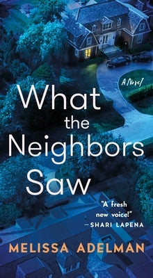 What the Neighbors Saw by Adelman, Melissa