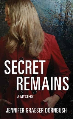 Secret Remains: A Coroner's Daughter Mystery by Dornbush, Jennifer Graesar