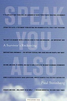Speak You Also: A Survivor's Reckoning by Steinberg, Paul