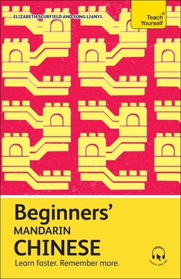 Beginners' Mandarin Chinese: Learn Faster. Remember More. by Scurfield, Elizabeth