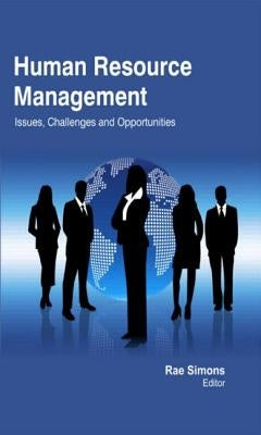 Human Resource Management: Issues, Challenges and Opportunities by Simons, Rae