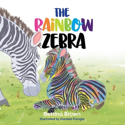 The Rainbow Zebra by Brown, Bettina