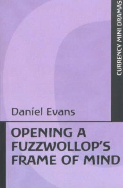 Opening a Fuzzwollop's Frame of Mind by Evans, Daniel