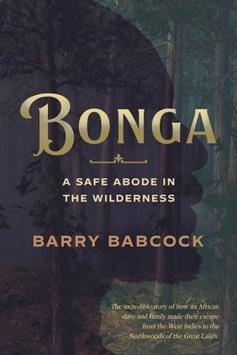Bonga: A Safe Abode in the Wilderness by Babcock, Barry