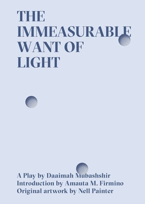 The Immeasurable Want of Light by Mubashshir, Daaimah