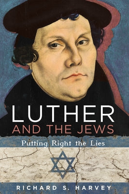 Luther and the Jews by Harvey, Richard S.