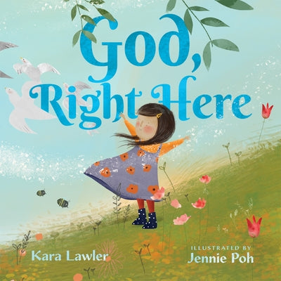 God, Right Here: Meeting God in the Changing Seasons by Lawler, Kara