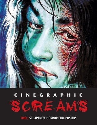 Cinegraphic Screams 2: 50 Japanese Horror Film Posters by Kobayashi, Kagami Jigoku
