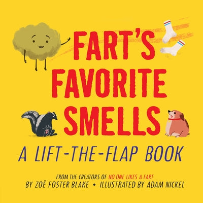 Fart's Favorite Smells: A Lift-The-Flap Book by Blake, Zo? Foster