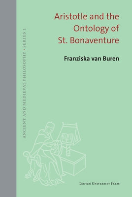 Aristotle and the Ontology of St. Bonaventure by Van Buren, Franziska