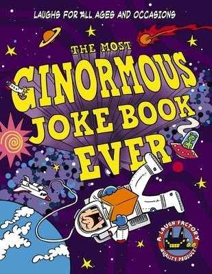 The Most Ginormous Joke Book in the Universe!: Laughs for All Ages and Occasions by Cider Mill Press