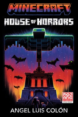 Minecraft: House of Horrors: An Official Minecraft Novel by ColÃ³n, Angel Luis
