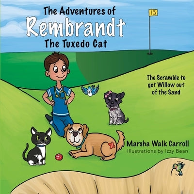 The Adventures of Rembrandt the Tuxedo Cat: The Scramble to Get Willow Out of the Sand by Walk Carroll, Marsha