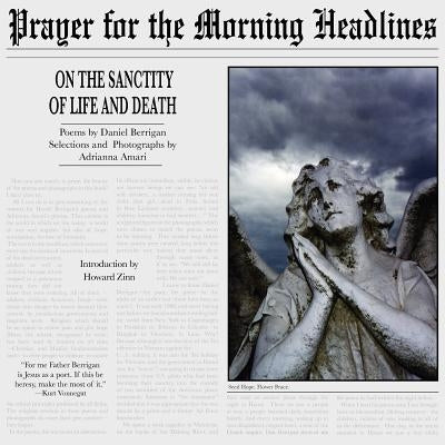 Prayer for the Morning Headlines: On the Sanctity of Life and Death by Berrigan, Daniel
