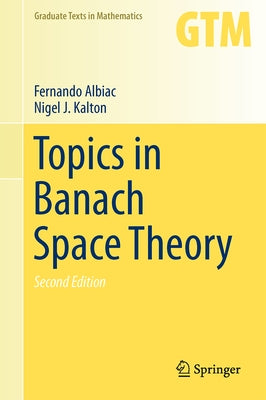 Topics in Banach Space Theory by Albiac, Fernando