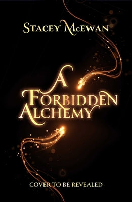 A Forbidden Alchemy by McEwan, Stacey