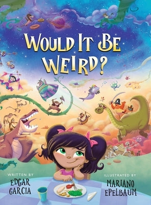 Would It Be Weird? by Garcia, Edgar