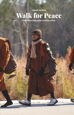 Walk for Peace: The Other Side of the Looking Glass by Ron, Ajanh Su
