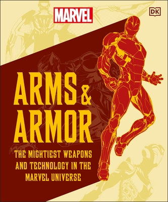 Marvel Arms and Armor: The Mightiest Weapons and Technology in the Universe by DK