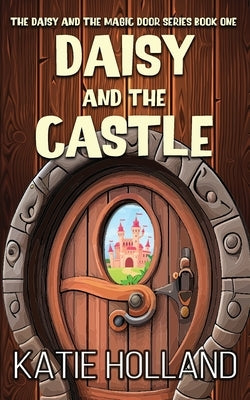 Daisy and the Castle by Holland, Katie