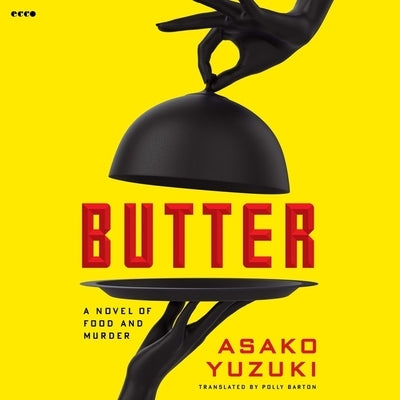 Butter: A Novel of Food and Murder by Yuzuki, Asako