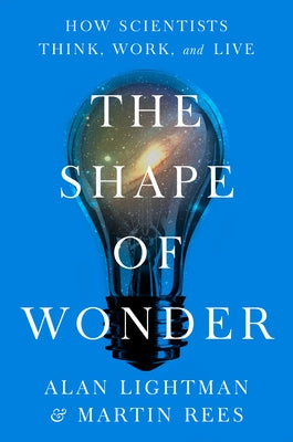 The Shape of Wonder: How Scientists Think, Work, and Live by Lightman, Alan