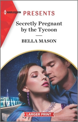 Secretly Pregnant by the Tycoon by Mason, Bella