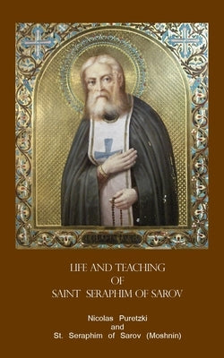 Life and Teaching of Saint Seraphim of Sarov by Of Sarov, St Seraphim