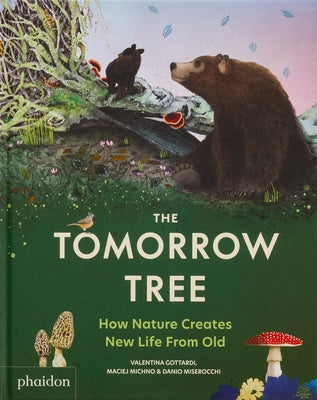 The Tomorrow Tree: How Nature Creates New Life from Old by Gottardi, Valentina