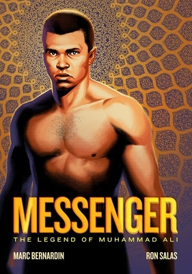 Messenger: The Legend of Muhammad Ali by Bernardin, Marc