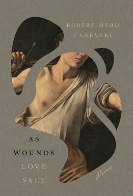 As Wounds Love Salt by Canevari, Robert Mero