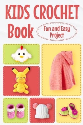 Kids Crochet Book: Fun and Easy Project: Crochet for Kids by Warner, Skye